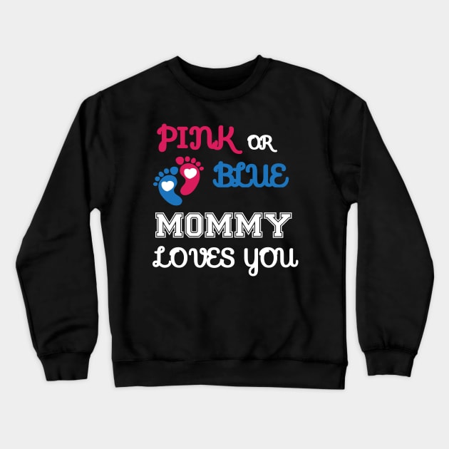 Pink or Blue Mommy Loves You Crewneck Sweatshirt by Work Memes